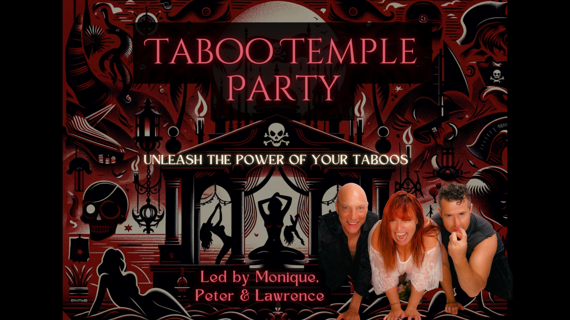 Unleash the Power of your Taboos Temple Party w/ Lawrence, Monique & Peter